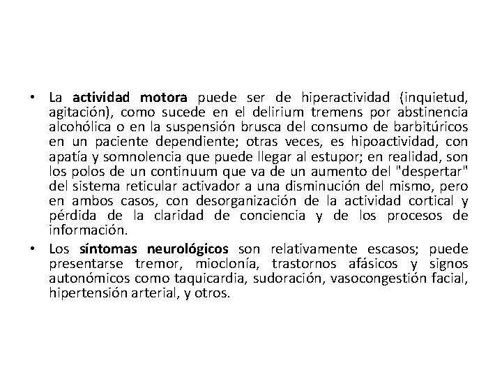  • La actividad motora puede ser de hiperactividad (inquietud, agitación), como sucede en