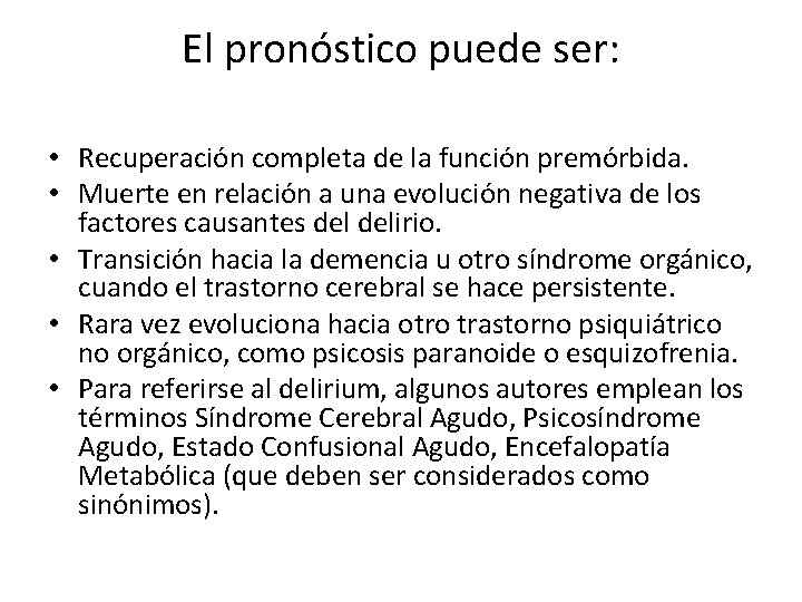 El pronóstico puede ser: • Recuperación completa de la función premórbida. • Muerte en