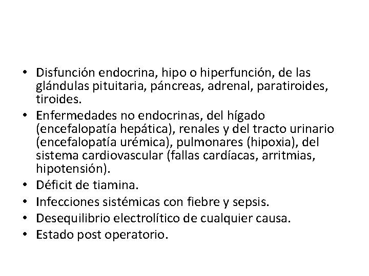  • Disfunción endocrina, hipo o hiperfunción, de las glándulas pituitaria, páncreas, adrenal, paratiroides,