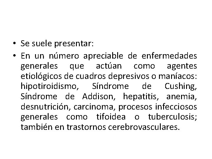  • Se suele presentar: • En un número apreciable de enfermedades generales que