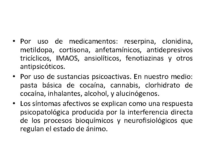  • Por uso de medicamentos: reserpina, clonidina, metildopa, cortisona, anfetamínicos, antidepresivos tricíclicos, IMAOS,