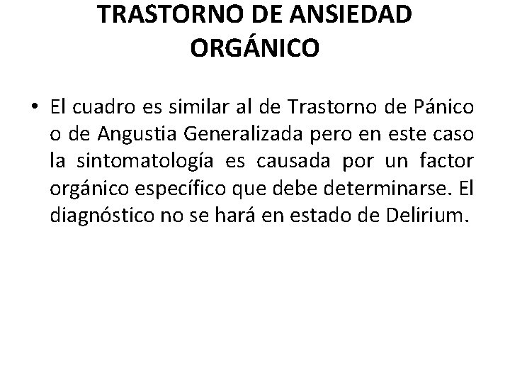 TRASTORNO DE ANSIEDAD ORGÁNICO • El cuadro es similar al de Trastorno de Pánico