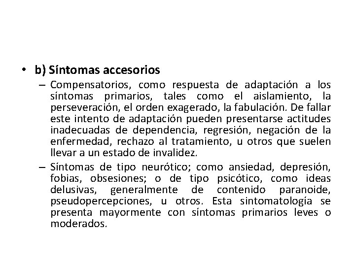  • b) Síntomas accesorios – Compensatorios, como respuesta de adaptación a los síntomas