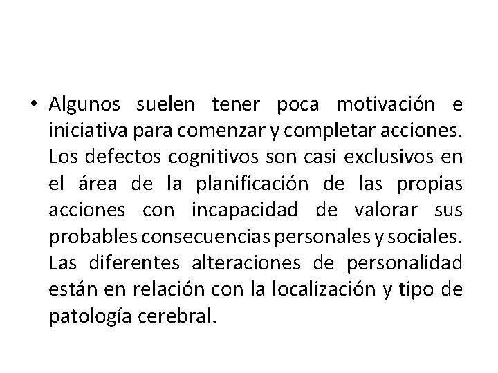  • Algunos suelen tener poca motivación e iniciativa para comenzar y completar acciones.