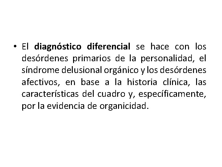  • El diagnóstico diferencial se hace con los desórdenes primarios de la personalidad,