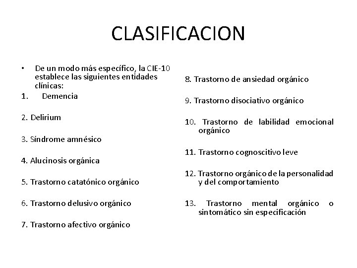 CLASIFICACION De un modo más específico, la CIE-10 establece las siguientes entidades clínicas: 1.