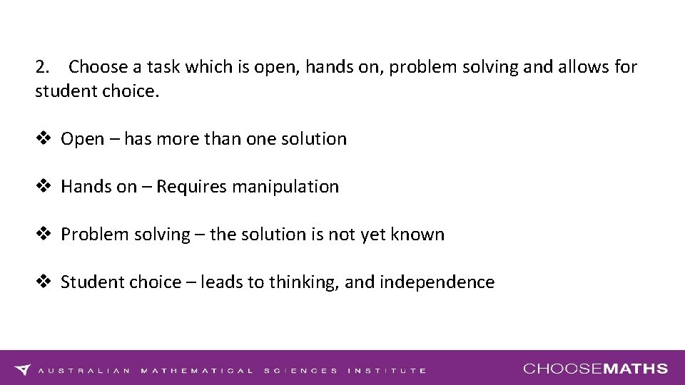 2. Choose a task which is open, hands on, problem solving and allows for