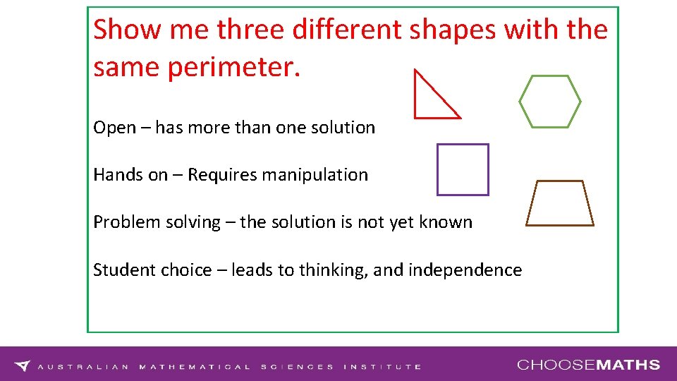 Show me three different shapes with the same perimeter. Open – has more than