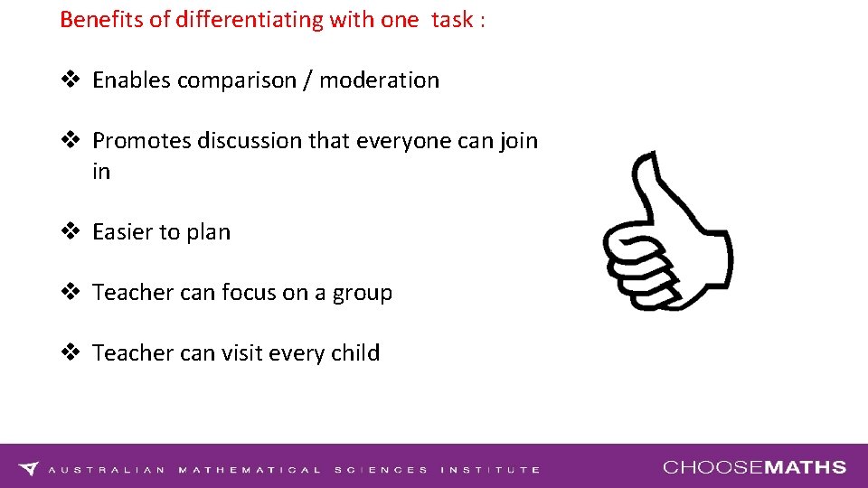 Benefits of differentiating with one task : v Enables comparison / moderation v Promotes