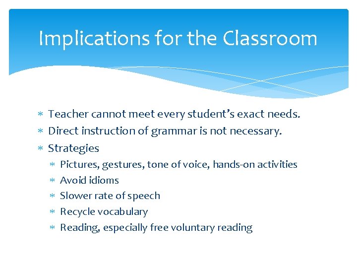 Implications for the Classroom Teacher cannot meet every student’s exact needs. Direct instruction of
