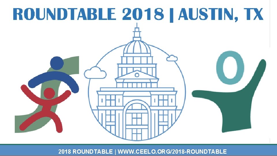 2018 ROUNDTABLE | WWW. CEELO. ORG/2018 -ROUNDTABLE 