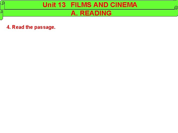 Unit 13 FILMS AND CINEMA A. READING 4. Read the passage. 