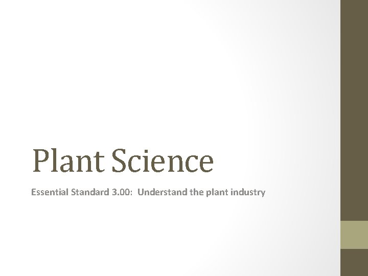 Plant Science Essential Standard 3. 00: Understand the plant industry 