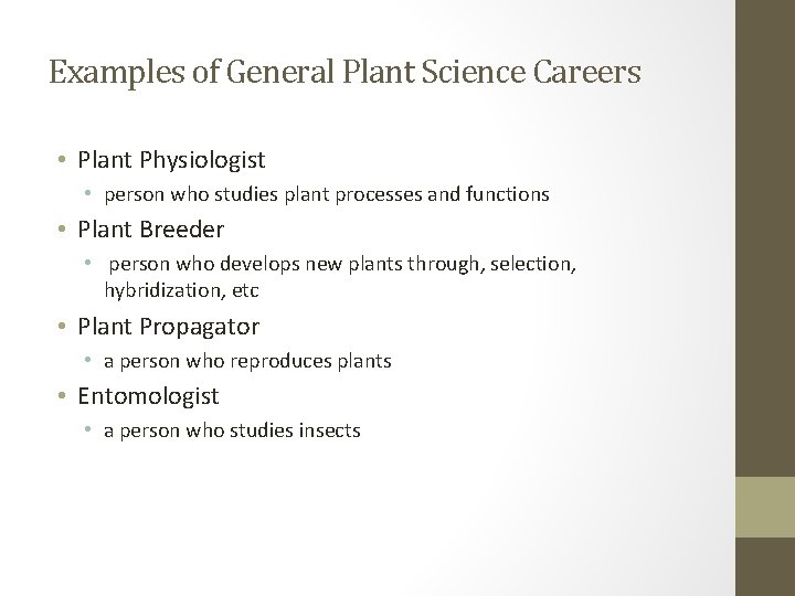 Examples of General Plant Science Careers • Plant Physiologist • person who studies plant