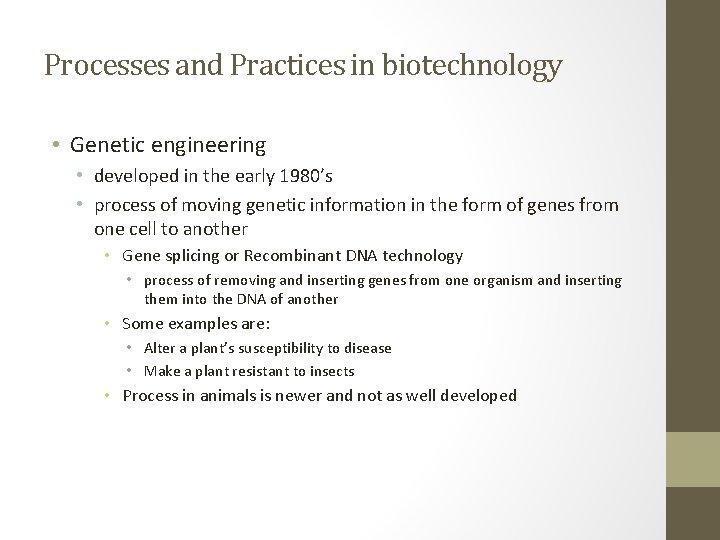 Processes and Practices in biotechnology • Genetic engineering • developed in the early 1980’s