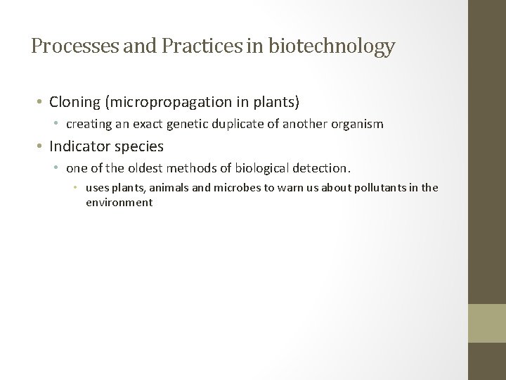 Processes and Practices in biotechnology • Cloning (micropropagation in plants) • creating an exact