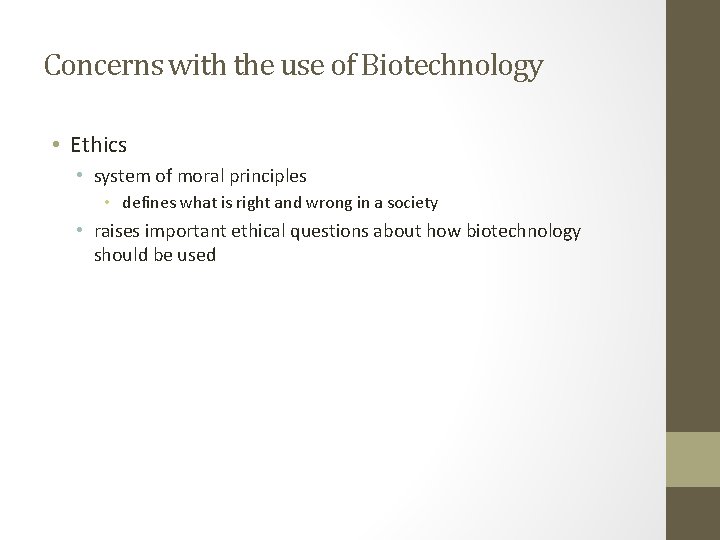 Concerns with the use of Biotechnology • Ethics • system of moral principles •