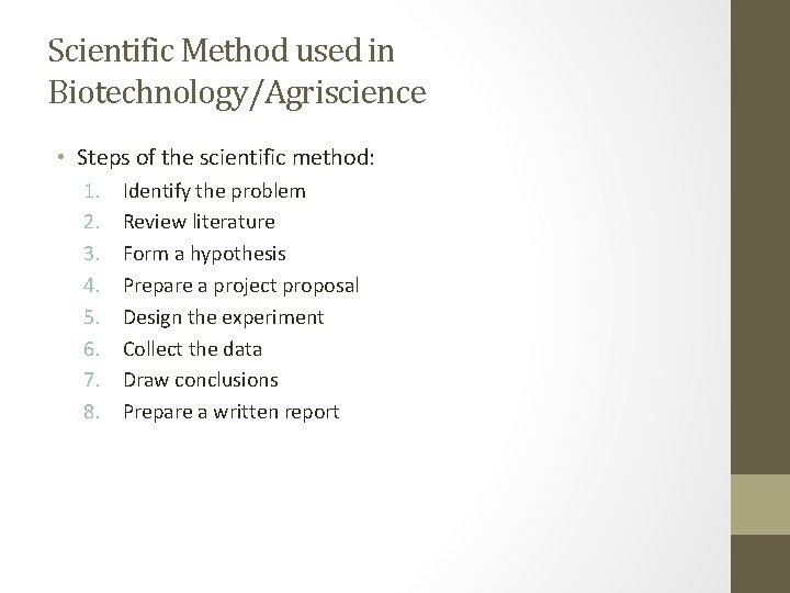 Scientific Method used in Biotechnology/Agriscience • Steps of the scientific method: 1. 2. 3.