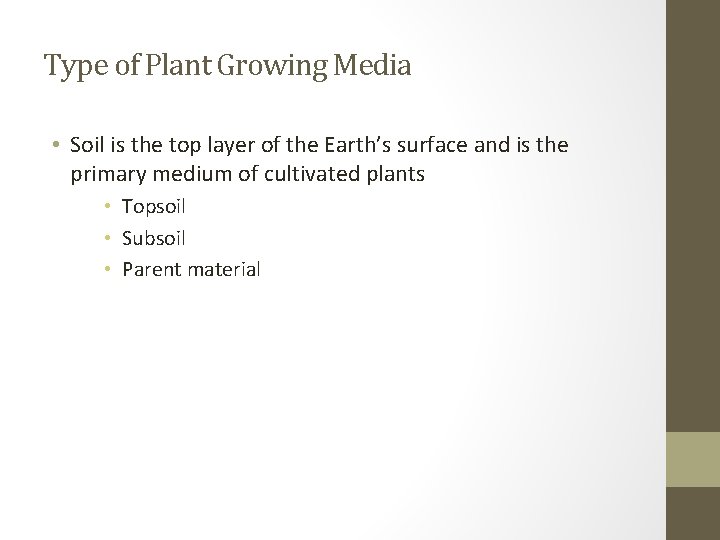 Type of Plant Growing Media • Soil is the top layer of the Earth’s