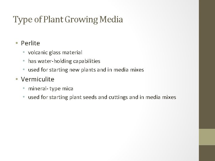 Type of Plant Growing Media • Perlite • volcanic glass material • has water-holding