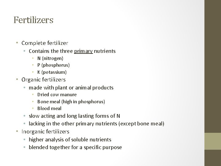 Fertilizers • Complete fertilizer • Contains the three primary nutrients • N (nitrogen) •