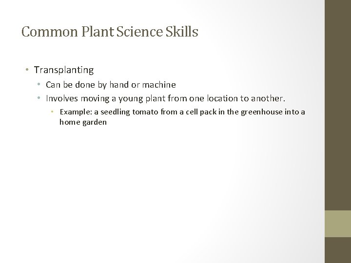 Common Plant Science Skills • Transplanting • Can be done by hand or machine