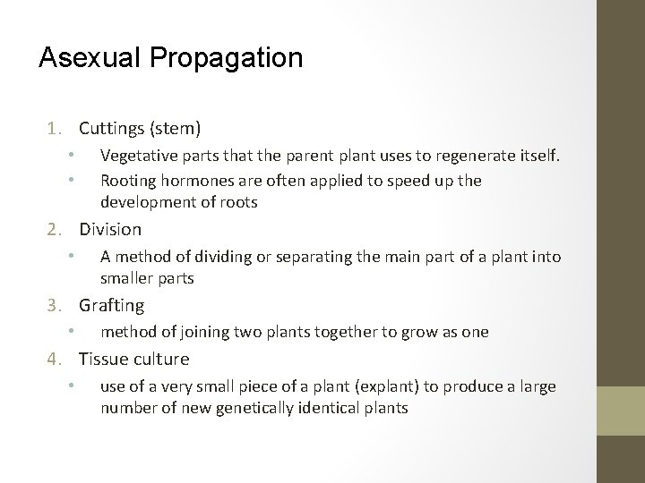 Asexual Propagation 1. Cuttings (stem) • • Vegetative parts that the parent plant uses