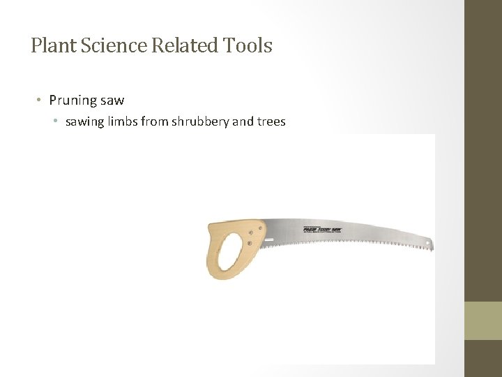 Plant Science Related Tools • Pruning saw • sawing limbs from shrubbery and trees