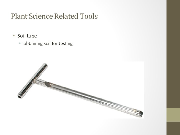 Plant Science Related Tools • Soil tube • obtaining soil for testing 