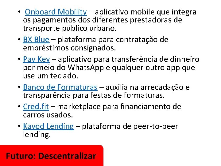  • Onboard Mobility – aplicativo mobile que integra os pagamentos diferentes prestadoras de