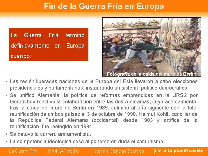 Fin de la Guerra Fría en Europa La Guerra Fría terminó definitivamente en Europa