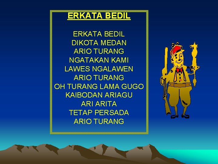 ERKATA BEDIL DIKOTA MEDAN ARIO TURANG NGATAKAN KAMI LAWES NGALAWEN ARIO TURANG OH TURANG