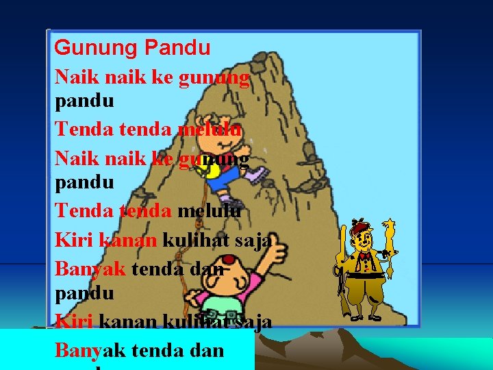 Gunung Pandu Naik naik ke gunung pandu Tenda tenda melulu Kiri kanan kulihat saja