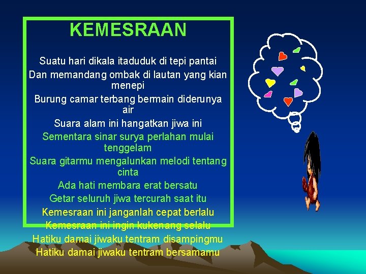 KEMESRAAN Suatu hari dikala itaduduk di tepi pantai Dan memandang ombak di lautan yang