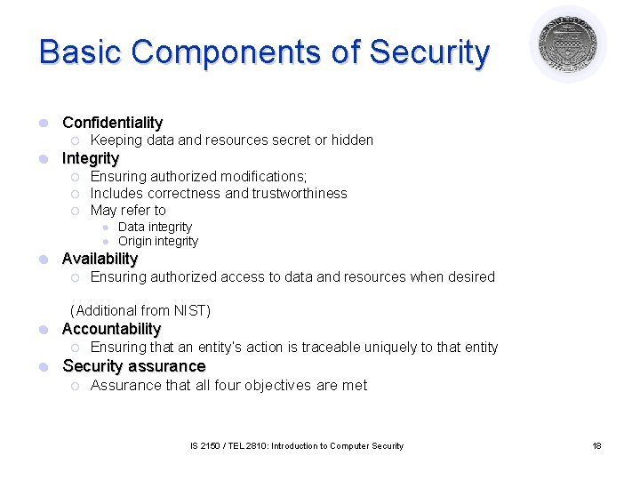 Basic Components of Security l Confidentiality ¡ l Keeping data and resources secret or Basic Components of Security l Confidentiality ¡ l Keeping data and resources secret or