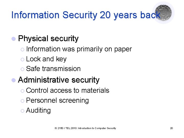 Information Security 20 years back l Physical security ¡ Information was primarily on paper Information Security 20 years back l Physical security ¡ Information was primarily on paper