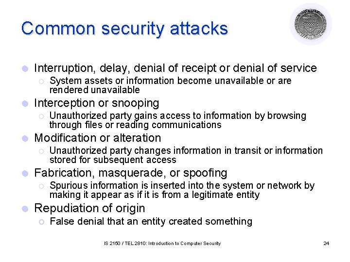 Common security attacks l Interruption, delay, denial of receipt or denial of service ¡ Common security attacks l Interruption, delay, denial of receipt or denial of service ¡