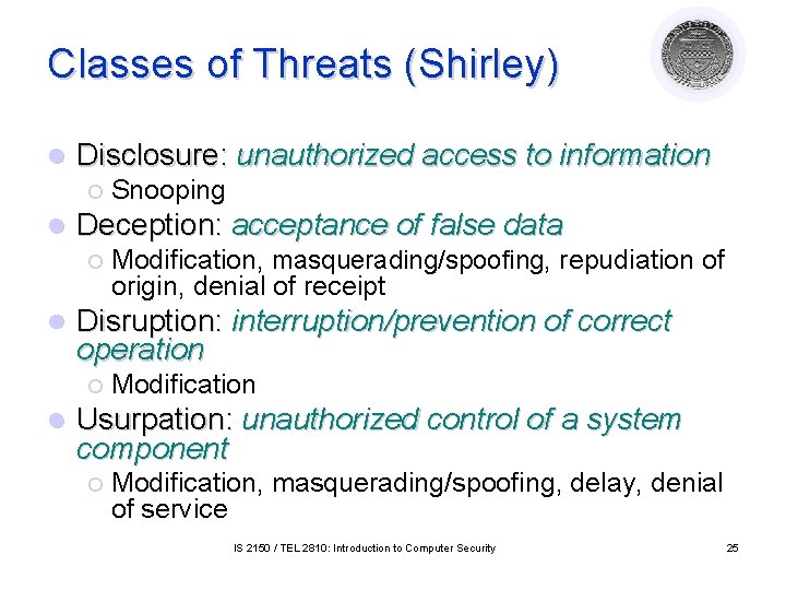 Classes of Threats (Shirley) l Disclosure: unauthorized access to information ¡ l Deception: acceptance Classes of Threats (Shirley) l Disclosure: unauthorized access to information ¡ l Deception: acceptance