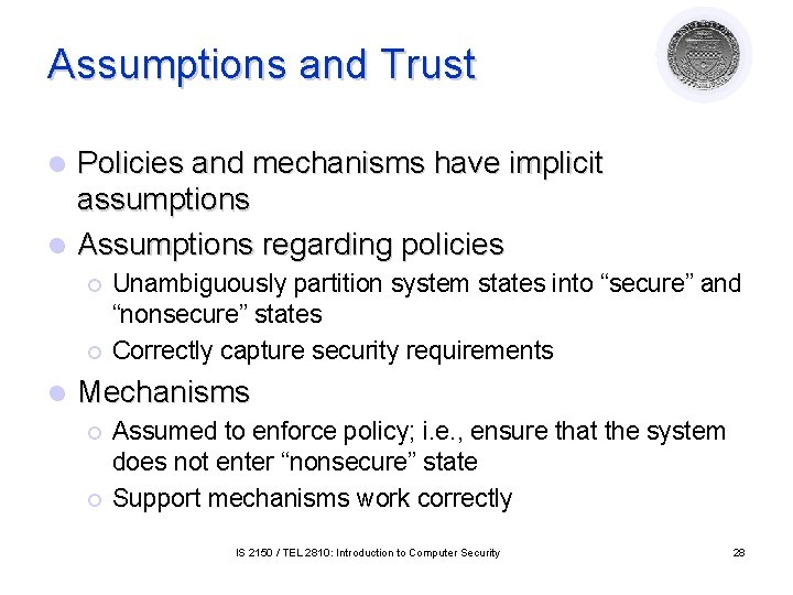 Assumptions and Trust Policies and mechanisms have implicit assumptions l Assumptions regarding policies l Assumptions and Trust Policies and mechanisms have implicit assumptions l Assumptions regarding policies l