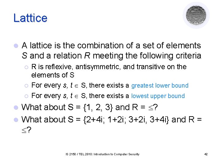 Lattice l A lattice is the combination of a set of elements S and Lattice l A lattice is the combination of a set of elements S and