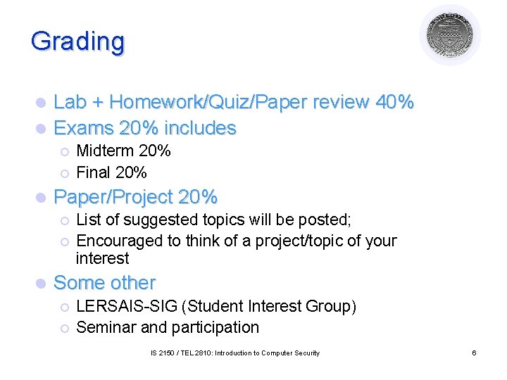 Grading Lab + Homework/Quiz/Paper review 40% l Exams 20% includes l ¡ ¡ l Grading Lab + Homework/Quiz/Paper review 40% l Exams 20% includes l ¡ ¡ l