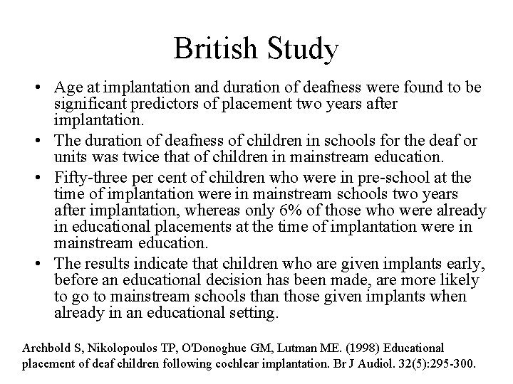 British Study • Age at implantation and duration of deafness were found to be