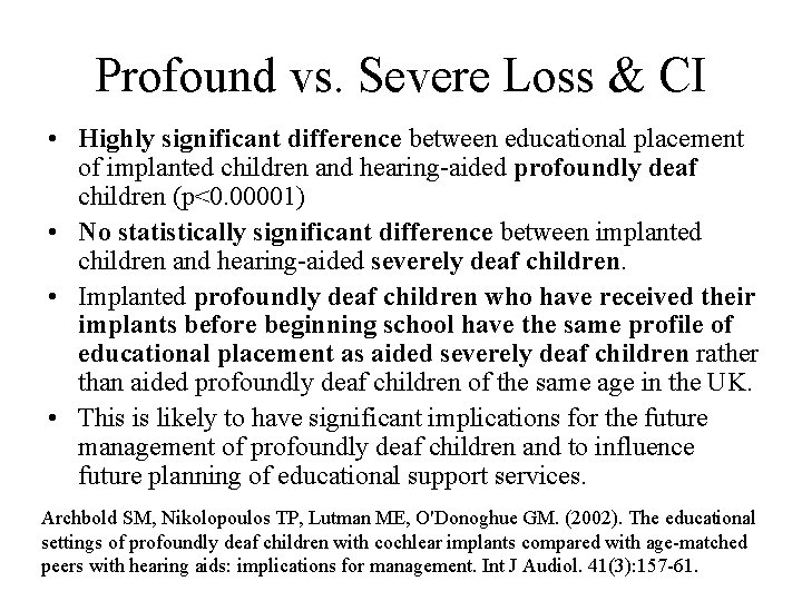 Profound vs. Severe Loss & CI • Highly significant difference between educational placement of