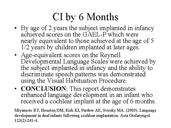 CI by 6 Months • By age of 2 years the subject implanted in