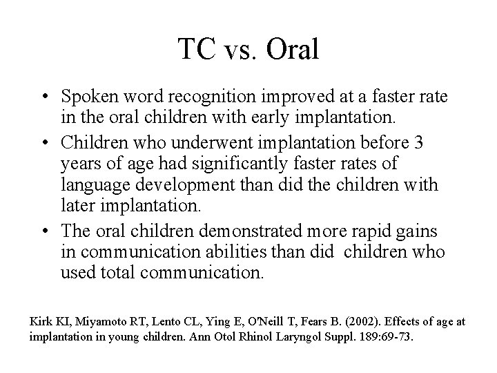 TC vs. Oral • Spoken word recognition improved at a faster rate in the