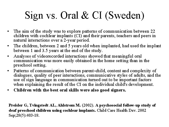 Sign vs. Oral & CI (Sweden) • The aim of the study was to