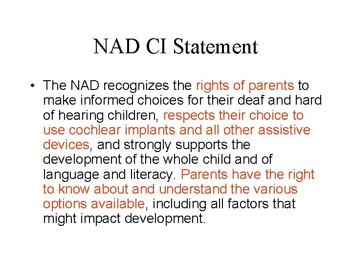 NAD CI Statement • The NAD recognizes the rights of parents to make informed