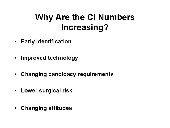 Why Are the CI Numbers Increasing? • Early Identification • Improved technology • Changing