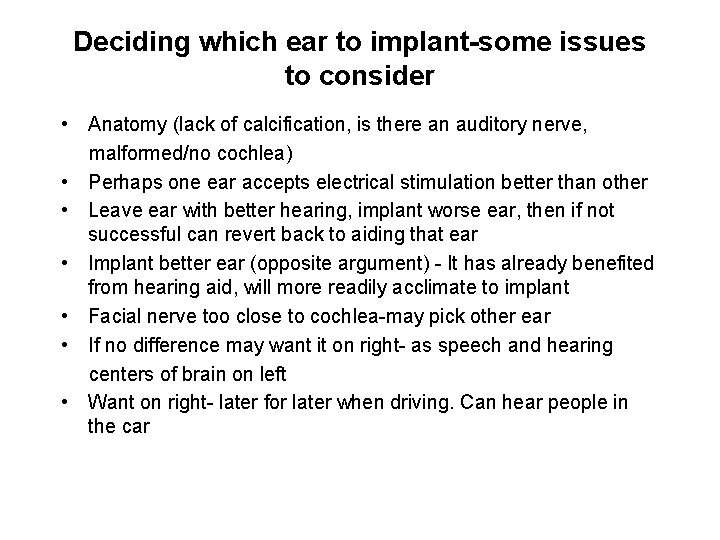 Deciding which ear to implant-some issues to consider • Anatomy (lack of calcification, is