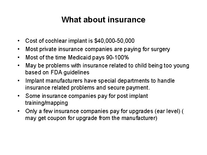 What about insurance • • Cost of cochlear implant is $40, 000 -50, 000